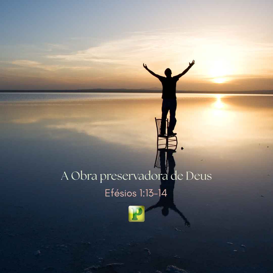 A Obra preservadora de Deus - Pregação Expositiva em Efésios 113-14