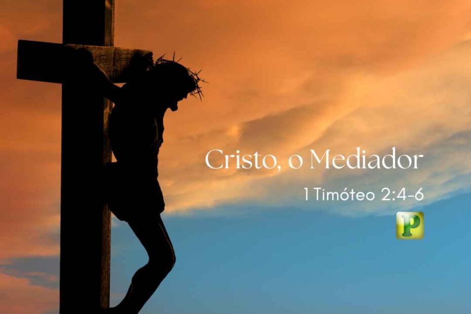 Cristo, o Mediador - Pregação Expositiva em 1 Timóteo 24-6