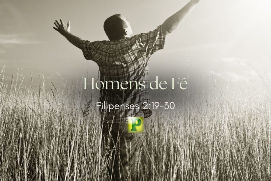 Homens de Fé - Pregação Expositiva em Filipenses 219-30