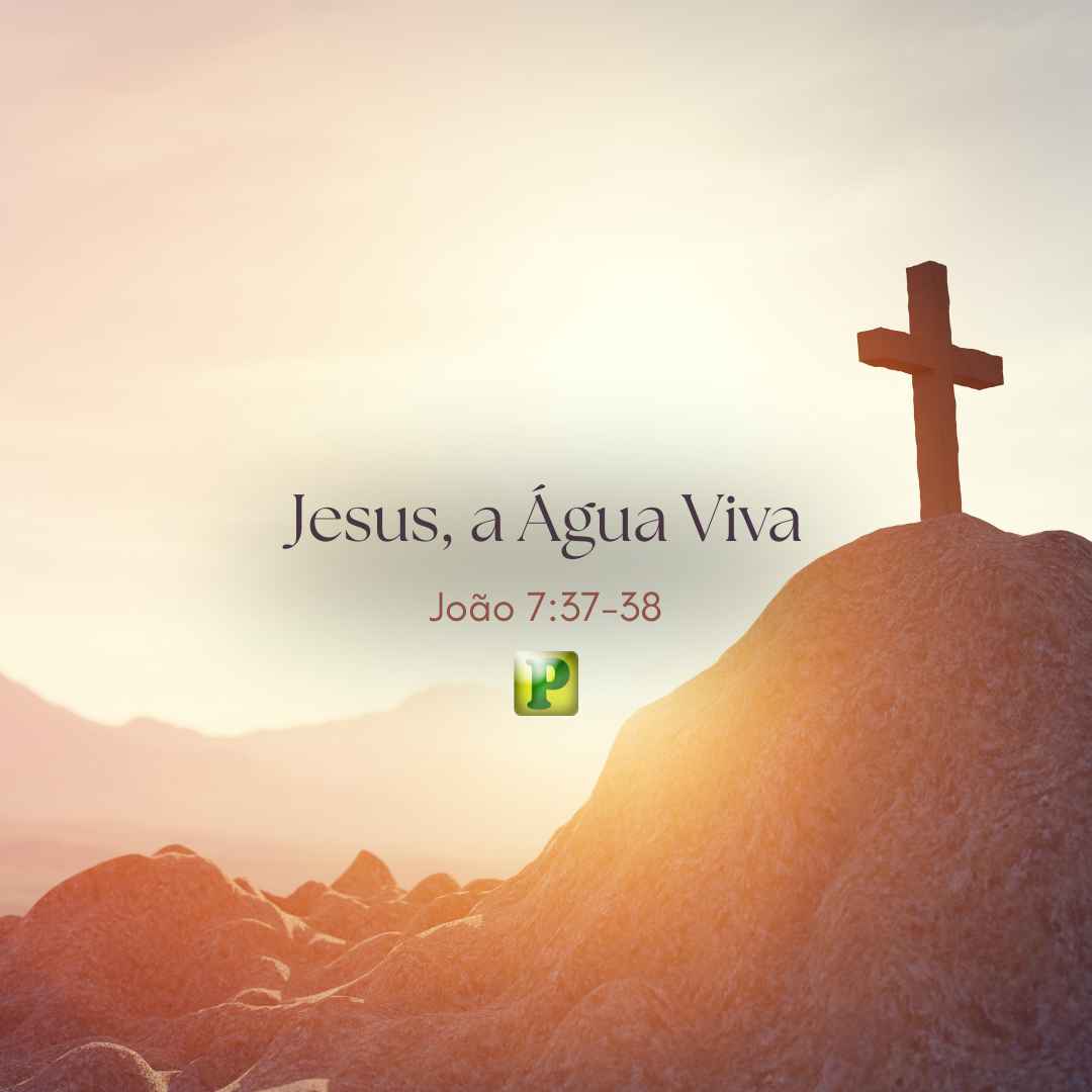 Jesus, a Água Viva - Pregação Evangelística em João 737-38