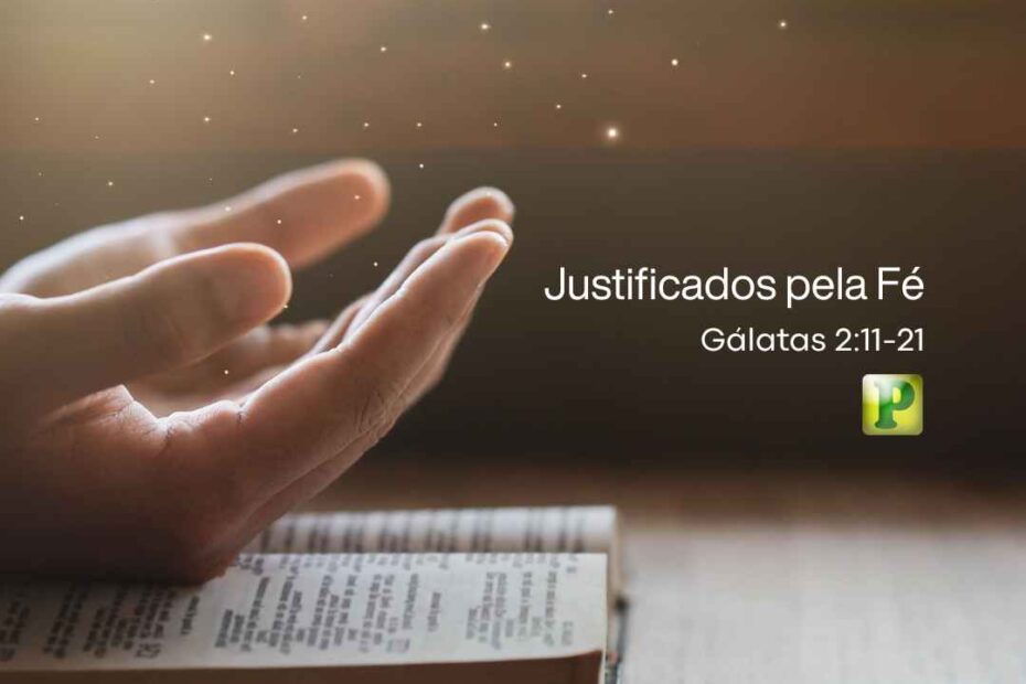 Justificados pela Fé - Pregação Expositiva em Gálatas 211-21