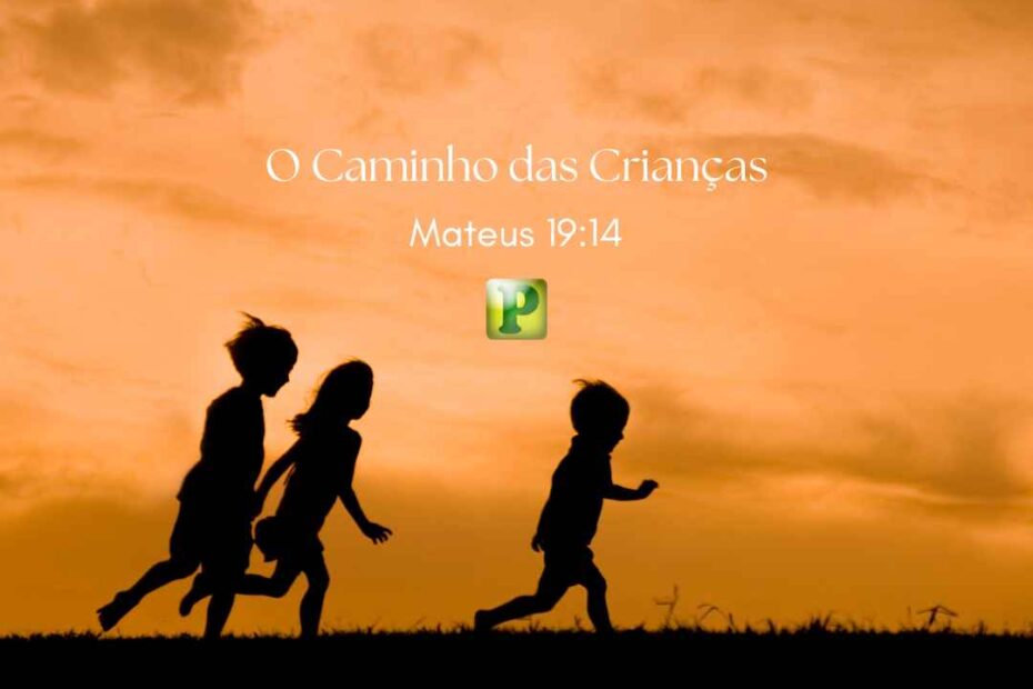 O Caminho das Crianças - Pregação para o dia das crianças em Mateus 1914