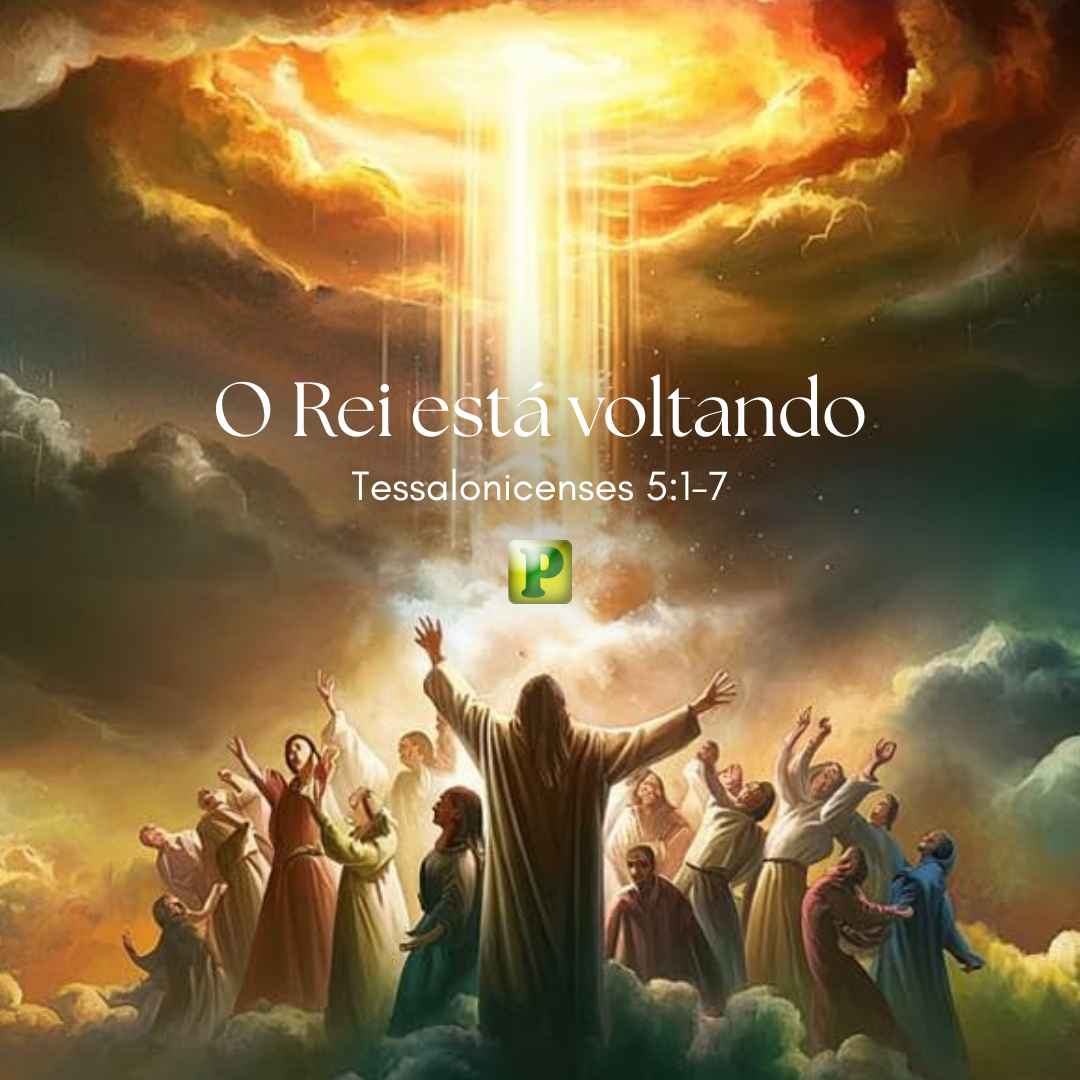 O Rei está voltando - Pregação Expositiva em 1 Tessalonicenses 51-7