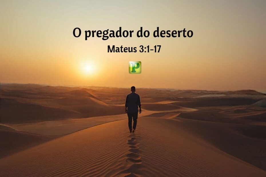 O pregador do deserto - Pregação Expositiva em Mateus 3_1-17