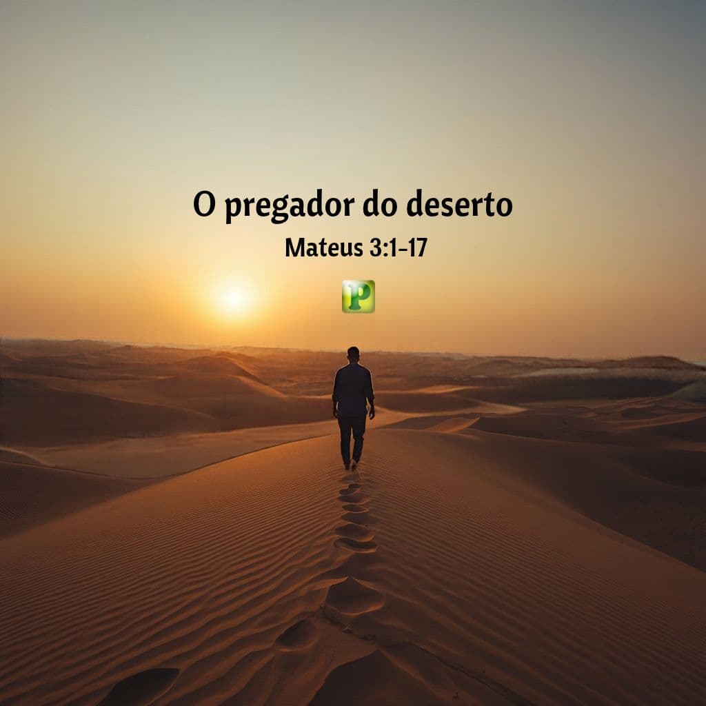 O pregador do deserto - Pregação Expositiva em Mateus 3_1-17