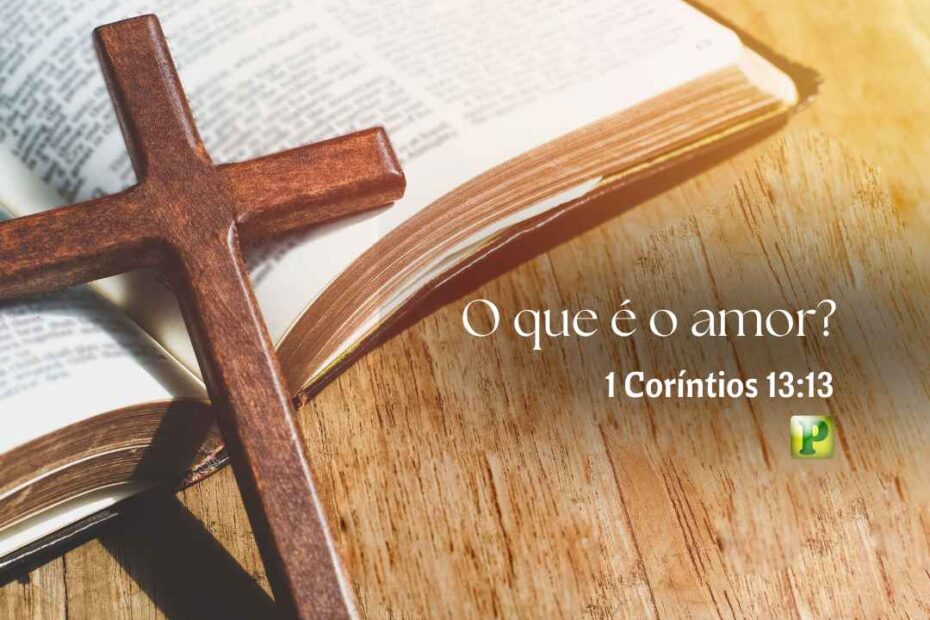 O que é o amor? - Pregação Expositiva em 1 Coríntios 13:13
