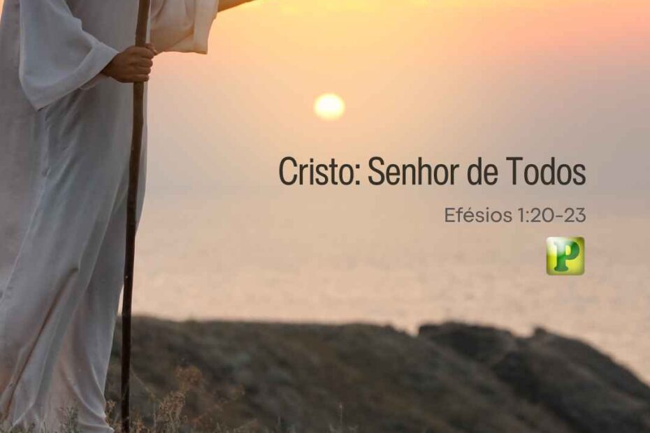 Senhor de Todos - Pregação Expositiva em Efésios 120-23